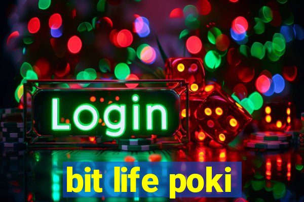 bit life poki